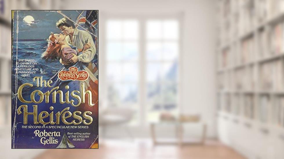 The Cornish Heiress, written by Roberta Gellis