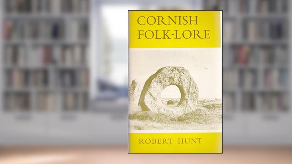Cornish Folklore, written by Robert Hunt