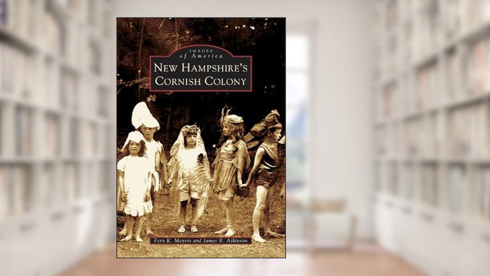 New Hampshire's Cornish Colony (NH) (Images of America), written by Fern K. Meyers; James B. Atkinson