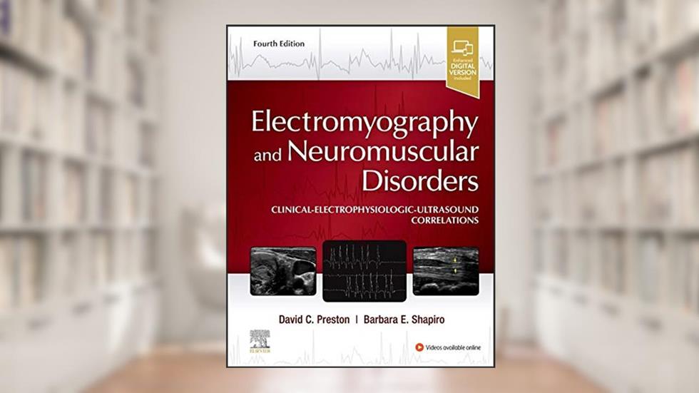Electromyography and Neuromuscular Disorders: Clinical-Electrophysiologic-Ultrasound Correlations, written by David C. Preston MD; Barbara E. Shapiro MD  PhD
