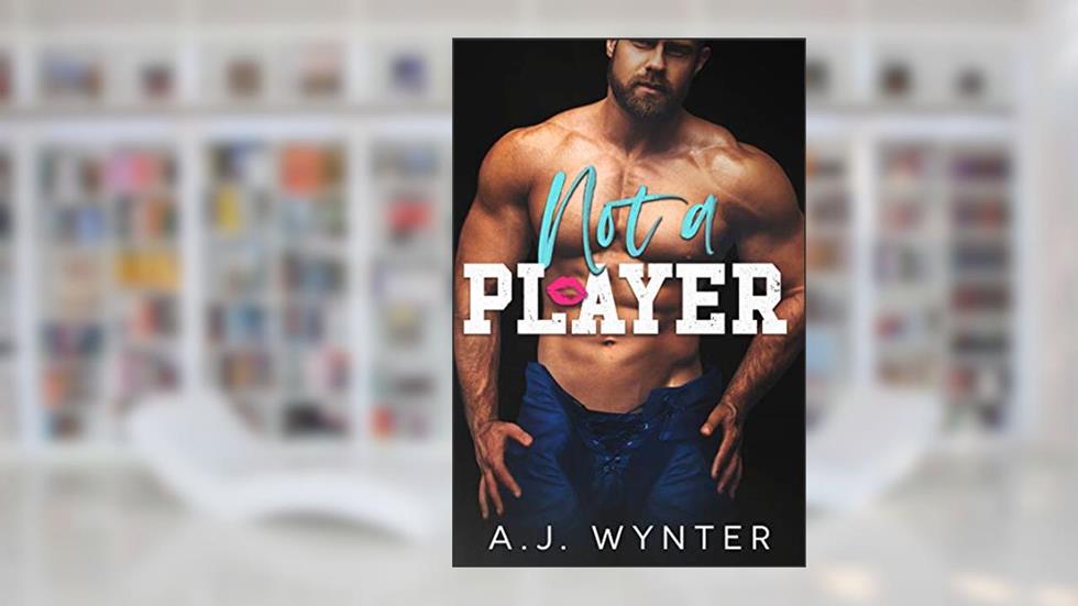 Not a Player (Laketown Hockey Book 1), written by A.J. Wynter