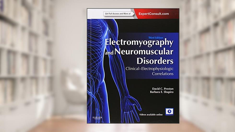 Electromyography and Neuromuscular Disorders: Clinical-Electrophysiologic Correlations (Expert Consult - Online and Print), written by David C. Preston MD; Barbara E. Shapiro MD  PhD