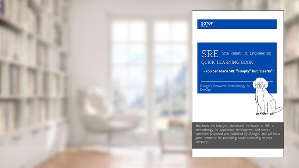 SRE ( Site Reliability Engineering ) Quick Learning Book: You can learn SRE "simply" but 'clearly' (Cloud Quick Learning Book 1), written by GG top