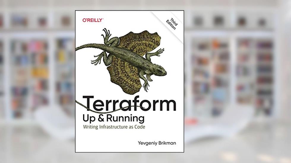 Terraform: Up and Running: Writing Infrastructure as Code, written by Yevgeniy Brikman