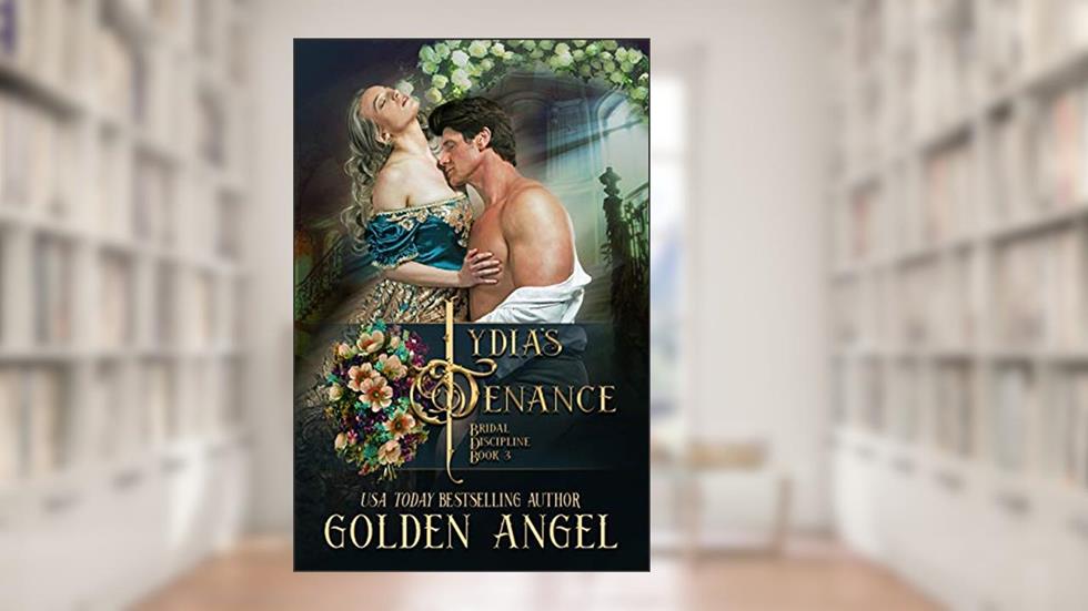 Lydia's Penance (Bridal Discipline Book 3), written by Golden Angel