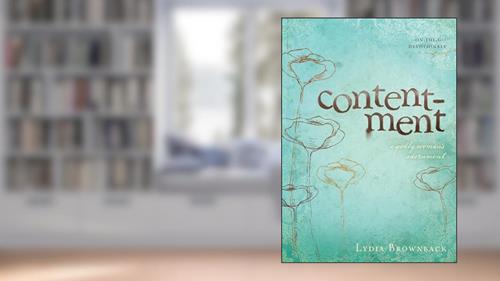 Cover from Contentment: A Godly Woman's Adornment, written by Lydia Brownback