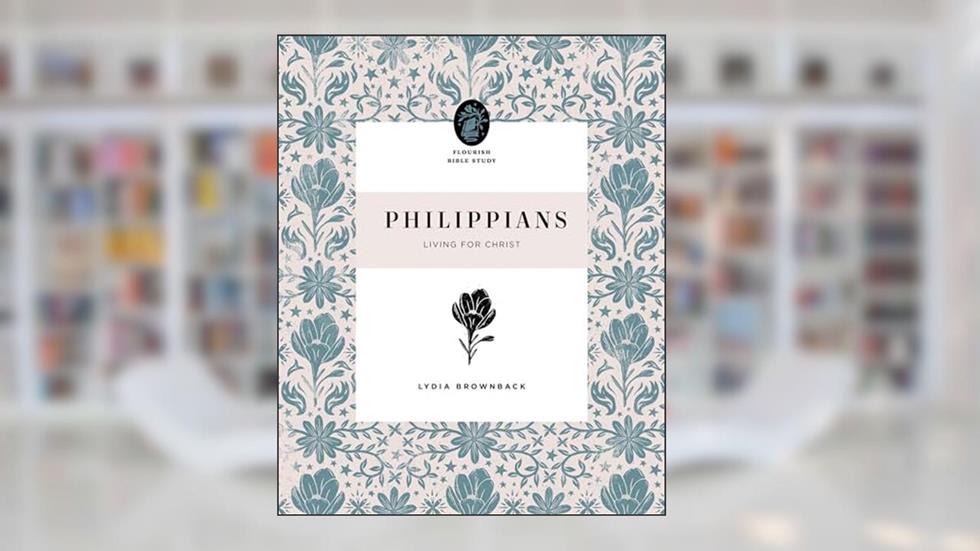 Philippians: Living for Christ (Flourish Bible Study), written by Lydia Brownback