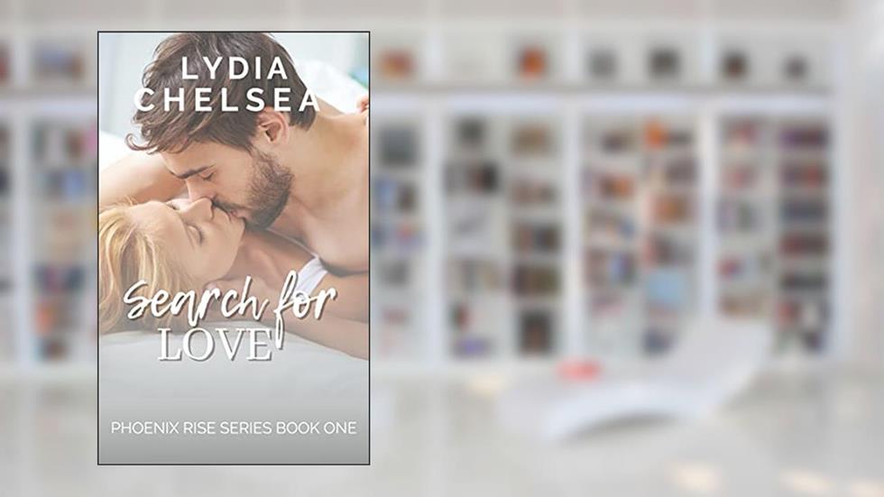 Search for Love (Phoenix Rise Series Book 1), written by Lydia Chelsea