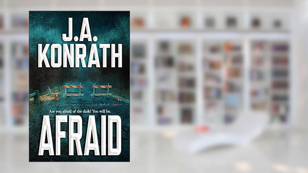 Afraid (The Konrath Dark Thriller Collective Book 3), written by J.A. Konrath