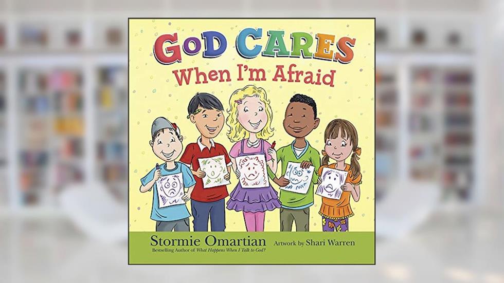 God Cares When I'm Afraid, written by Stormie Omartian