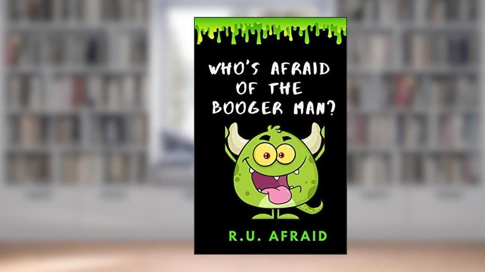 Who's Afraid of the Booger Man?: Scary Stories for Kids (Little Spooks Book 1), written by R.U. Afraid