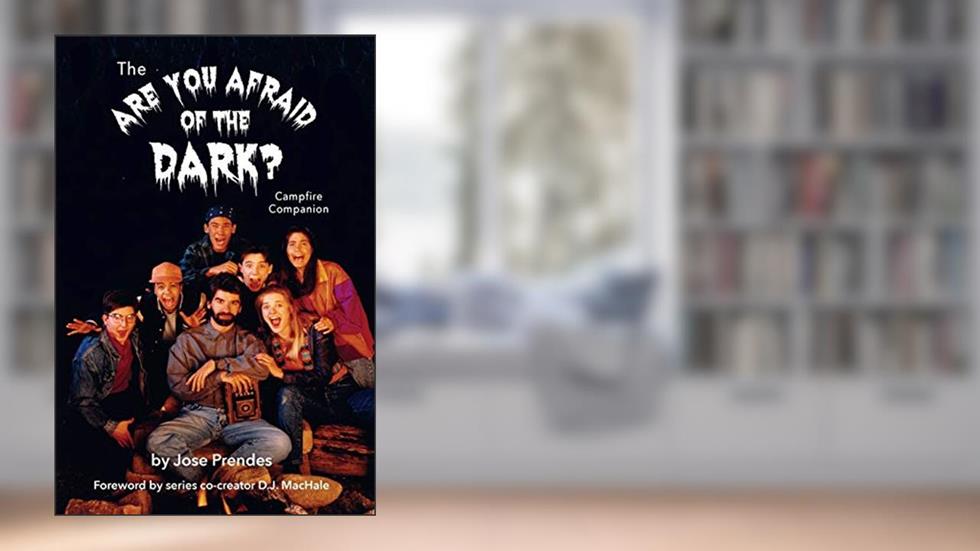The Are You Afraid of the Dark Campfire Companion, written by Jose Prendes