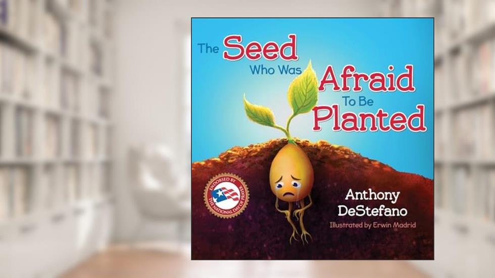 The Seed Who Was Afraid to Be Planted, written by Anthony DeStefano