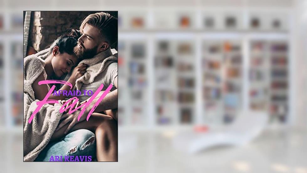 Afraid to Fall, written by Ari Reavis