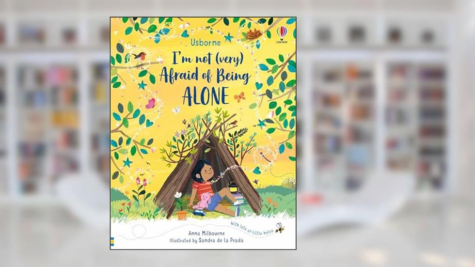 I'm Not (Very) Afraid of Being Alone: 1, written by Anna Milbourne