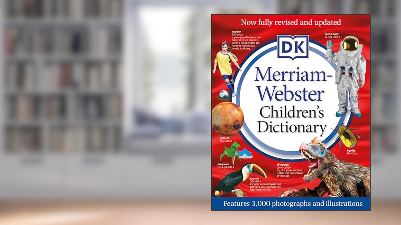 Merriam-Webster Children's Dictionary, New Edition: Features 3,000 Photographs and Illustrations, written by DK