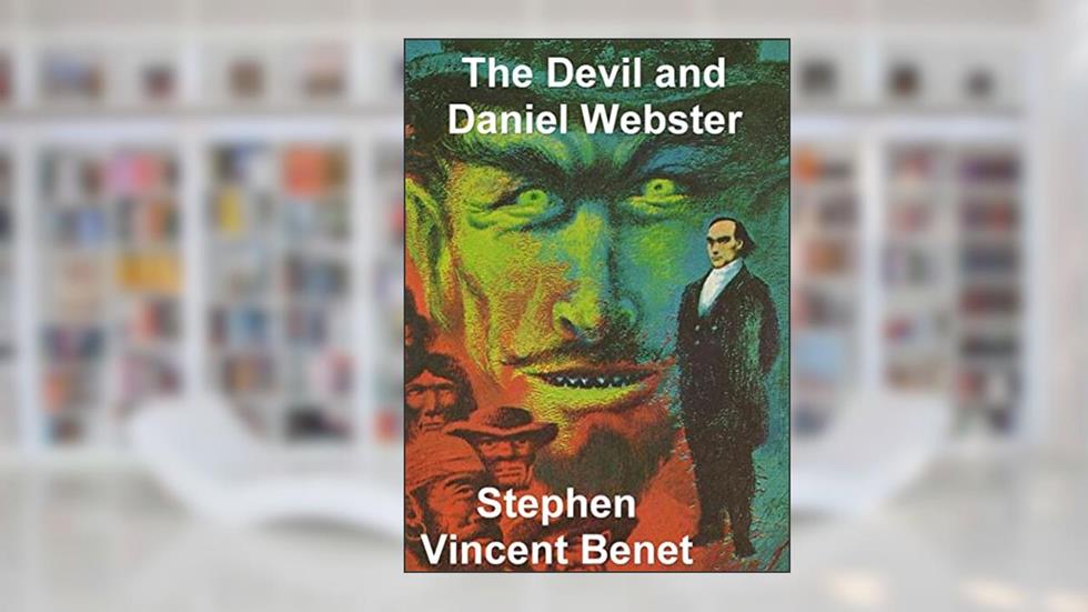 The Devil and Daniel Webster, written by Stephen Vincent Benet