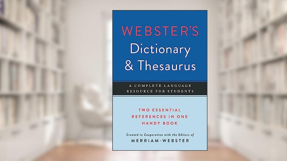 Webster's Dictionary & Thesaurus, Newest Edition, written by Editors of Merriam-Webster