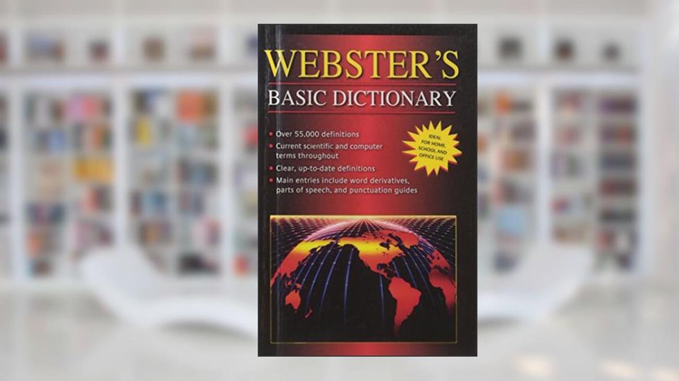Webster's Basic Dictionary, written by Merriam-Webster