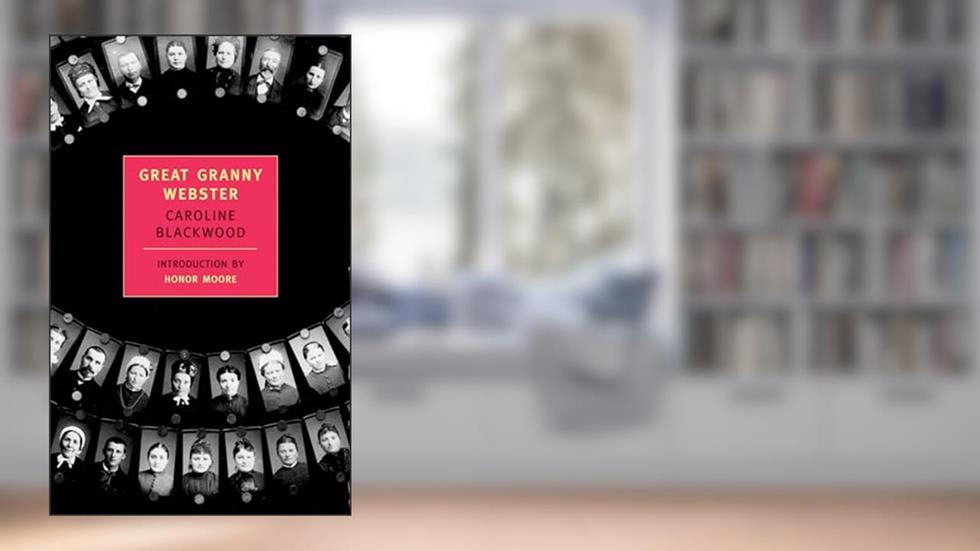 Great Granny Webster (New York Review Books Classics), written by Caroline Blackwood