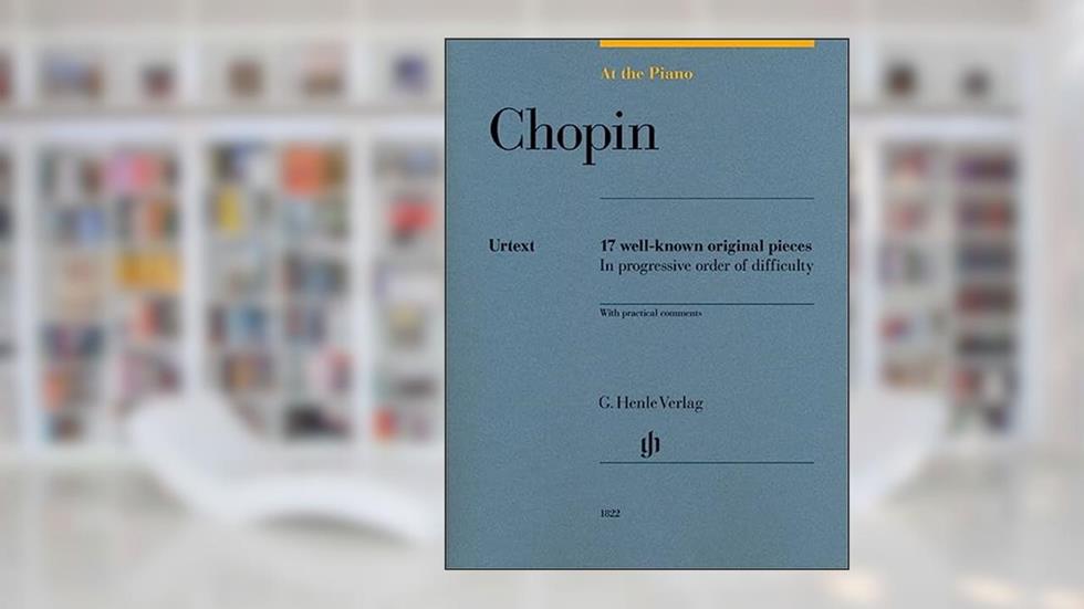 Chopin: At The Piano - 17 Well-Known Original Pieces (Multilingual Edition), written by Chopin