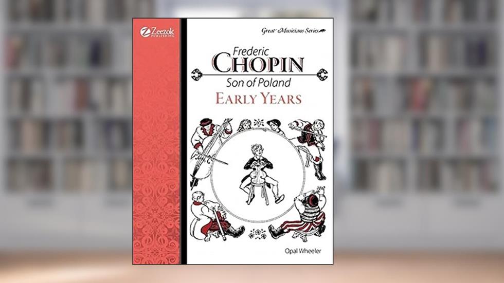 Frederic Chopin, Son of Poland, Early Years (Great Musicians), written by Opal Wheeler