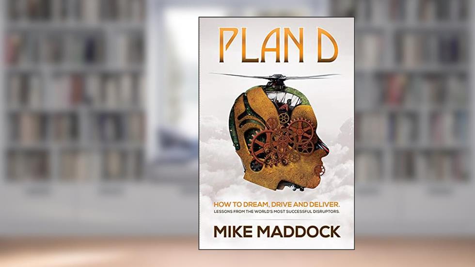 Plan D: Lessons from the World's Most Successful Disruptors, written by Mike Maddock