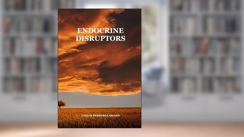 ENDOCRINE DISRUPTORS, written by CARLOS HERRERO CARCEDO