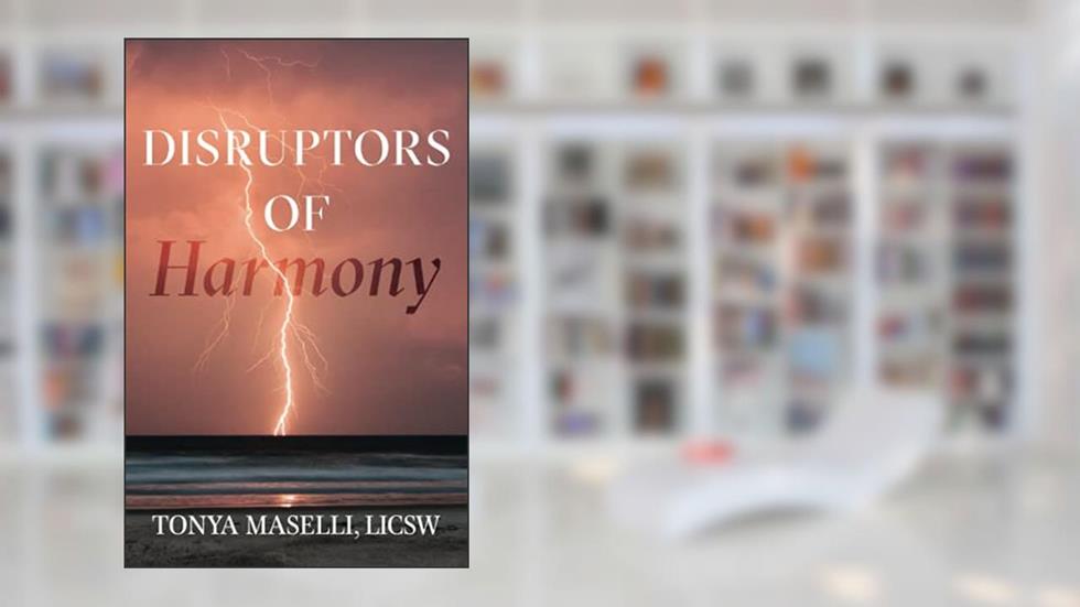 Disruptors of Harmony, written by Tonya Maselli