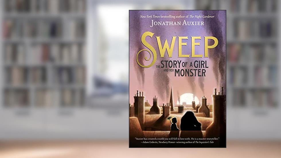 Sweep: The Story of a Girl and Her Monster, written by Jonathan Auxier