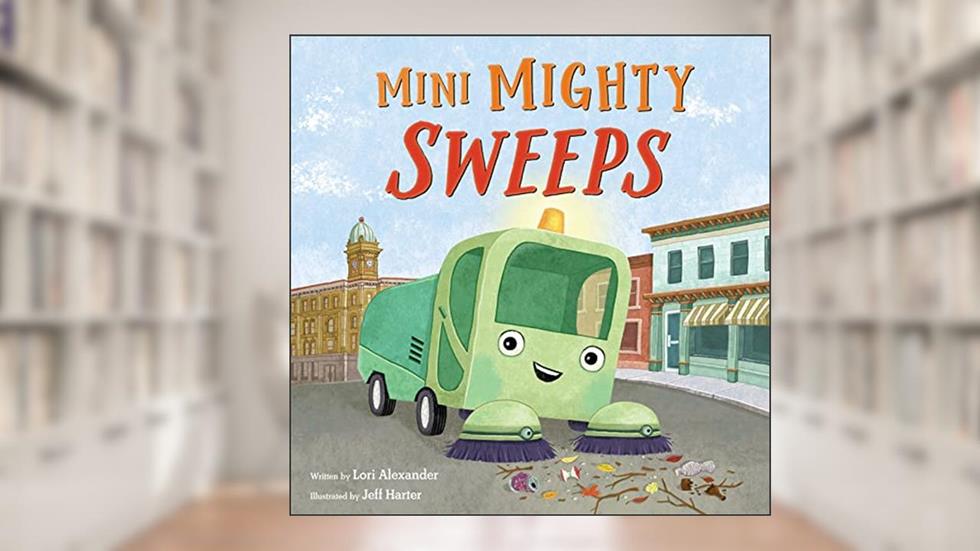 Mini Mighty Sweeps, written by Lori Alexander