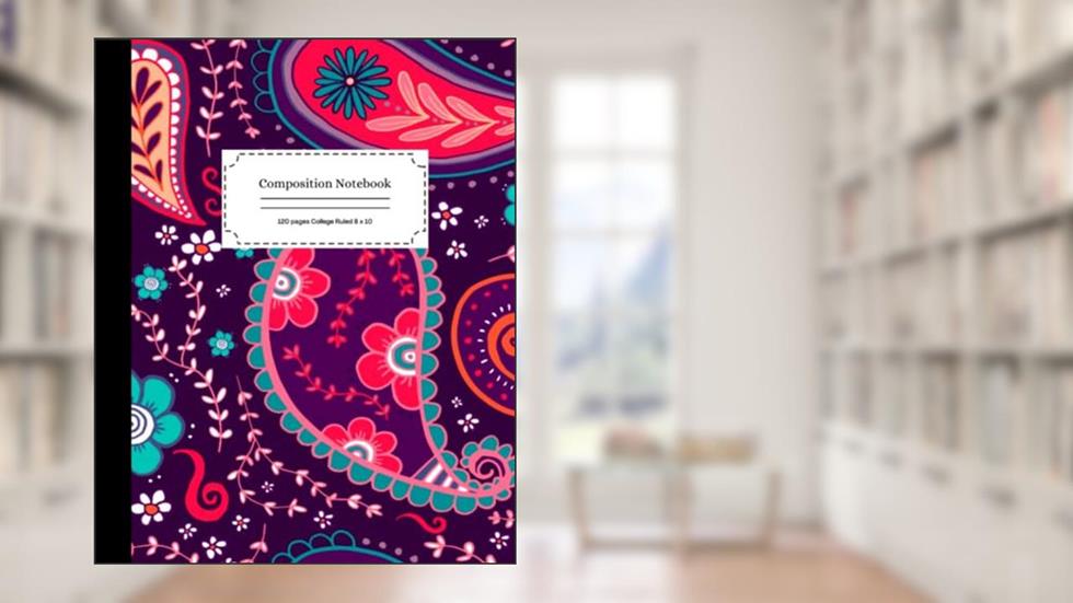 Pink-Purple Paisley Composition Notebook For Girls And Boys, Teens And Adults - Elementary, High School, College, Office & School Supplies, written by L.E Publishing