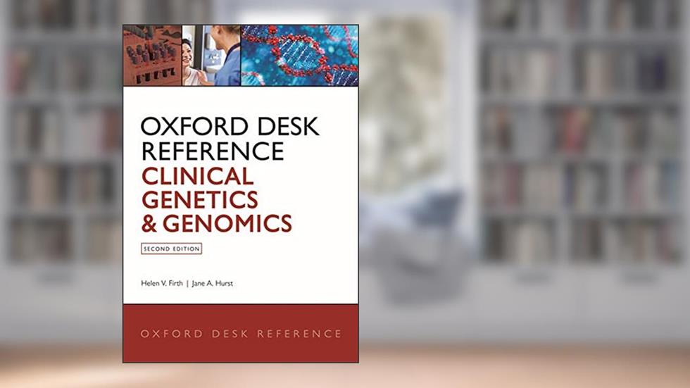 Oxford Desk Reference: Clinical Genetics and Genomics (Oxford Desk Reference Series), written by Helen V. Firth; Jane A. Hurst