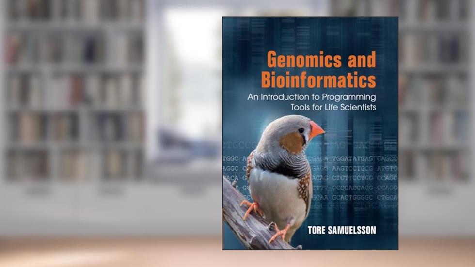 Genomics and Bioinformatics: An Introduction to Programming Tools for Life Scientists, written by Tore Samuelsson