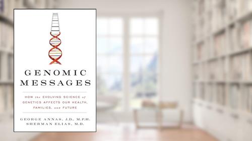 Cover from Genomic Messages: How the Evolving Science of Genetics Affects Our Health, Families, and Future, written by George Annas; Sherman Elias