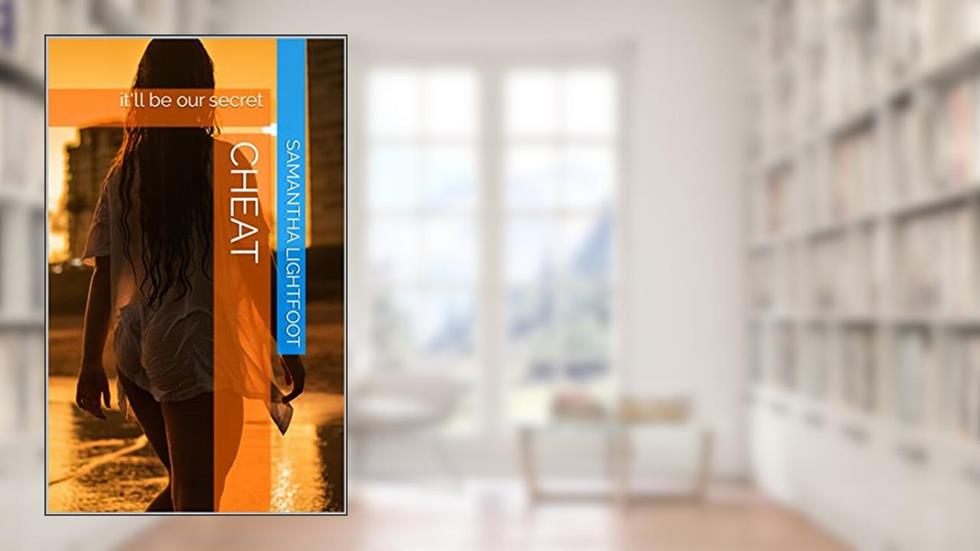 CHEAT: it'll be our secret, written by Samantha Lightfoot
