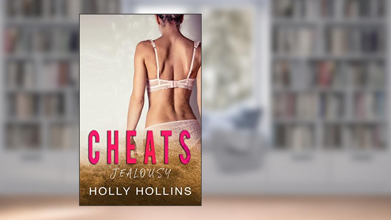 CHEATS: JEALOUSY, written by HOLLY HOLLINS