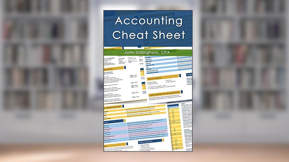 Accounting Cheat Sheet: Learn Financial Accounting (Accounting Play), written by John Gillingham CPA