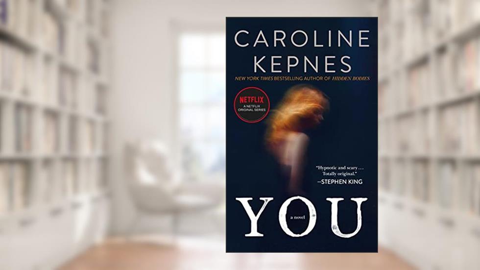 You: A Novel (1) (The You Series), written by Caroline Kepnes