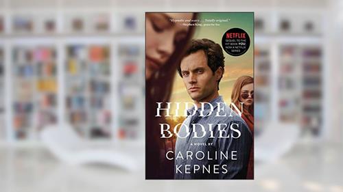 Cover from Hidden Bodies: (A You Novel), written by Caroline Kepnes