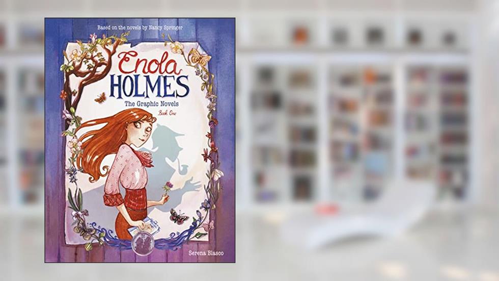 Enola Holmes: The Graphic Novels: The Case of the Missing Marquess, The Case of the Left-Handed Lady, and The Case of the Bizarre Bouquets (Volume 1), written by Serena Blasco