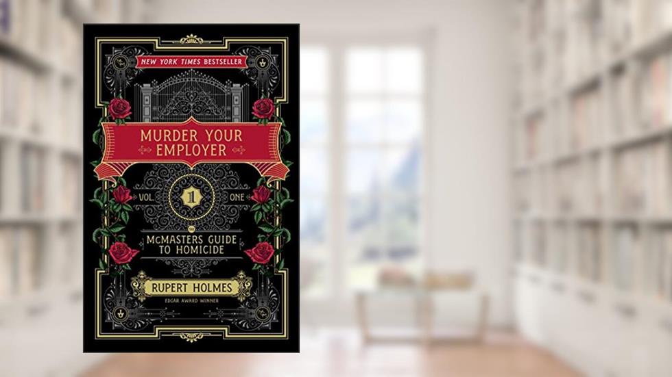 Murder Your Employer: The McMasters Guide to Homicide, written by Rupert Holmes