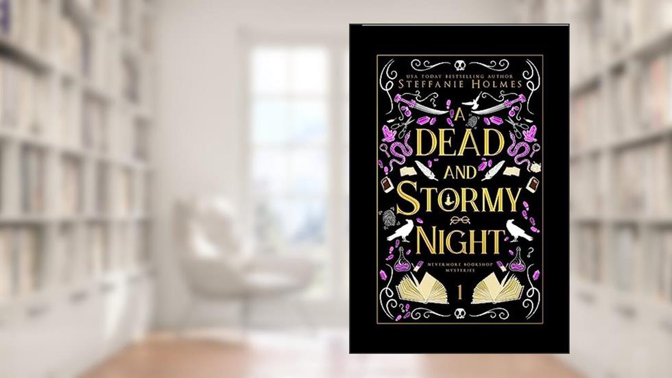 A Dead and Stormy Night: a cozy fantasy with spice (Nevermore Bookshop Mysteries Book 1), written by Steffanie Holmes