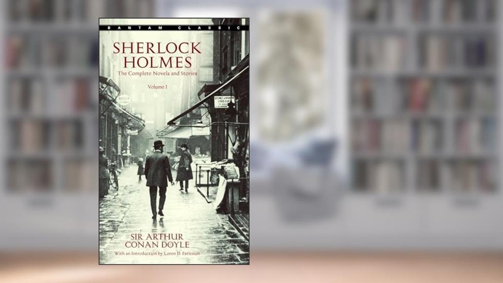 Sherlock Holmes: The Complete Novels and Stories, Vol. 1, written by Sir Arthur Conan Doyle