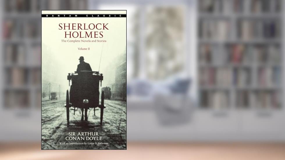 Sherlock Holmes: The Complete Novels and Stories, Volume II (Bantam Classic), written by Sir Arthur Conan Doyle