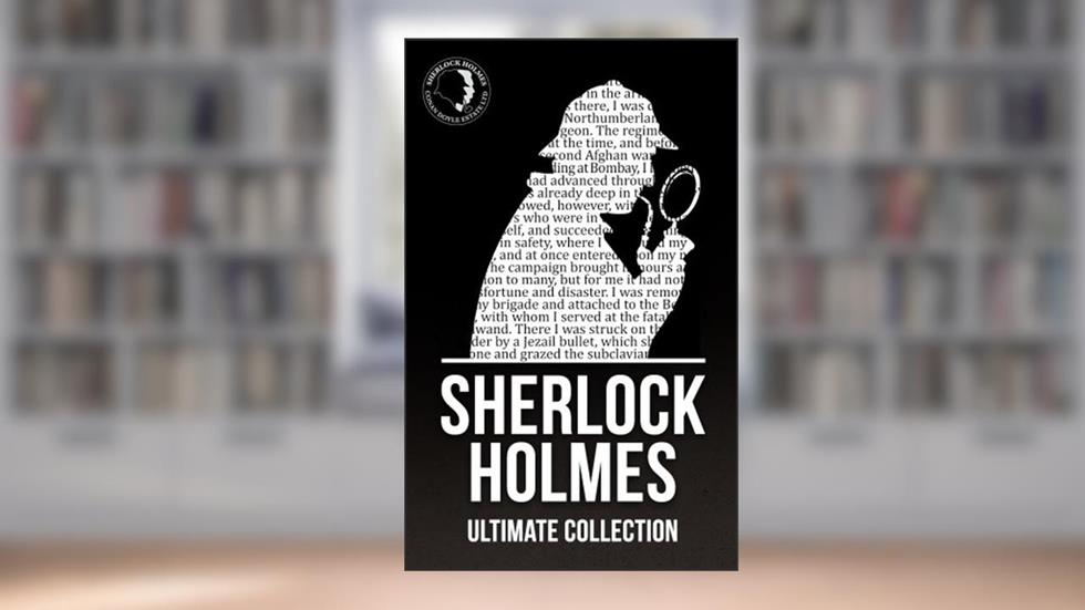 Sherlock Holmes: The Ultimate Collection (Illustrated), written by Arthur Conan Doyle; Maplewood Books