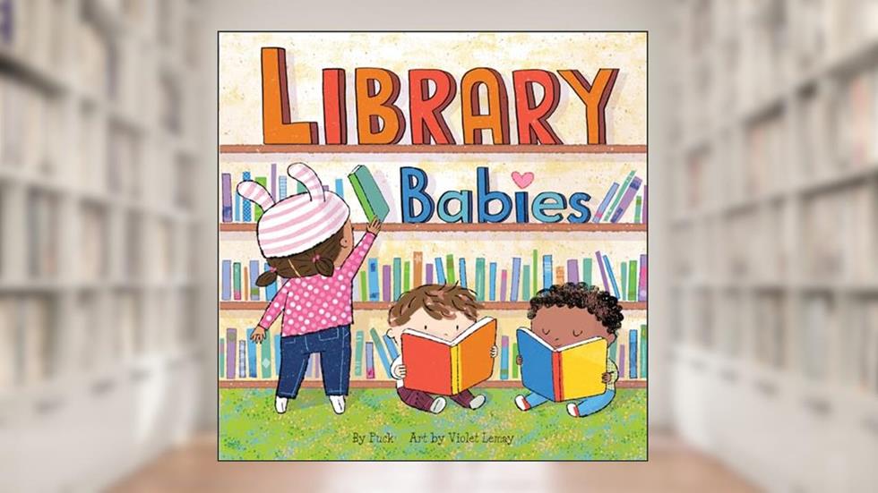 Library Babies: A Giftable Board Book with Activities that Explores the Library (Local Baby Books), written by Puck; Violet Lemay