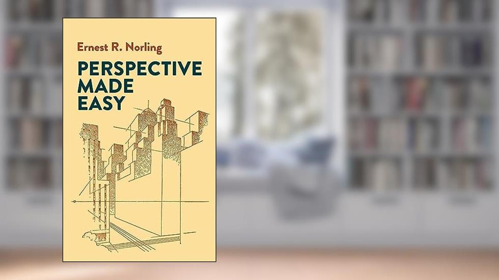 Perspective Made Easy (Dover Art Instruction), written by Ernest R. Norling
