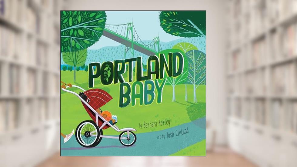 Portland Baby: A Giftable Board Book with Activities that Explores the Rose City (Local Baby Books), written by Barbara Kerley