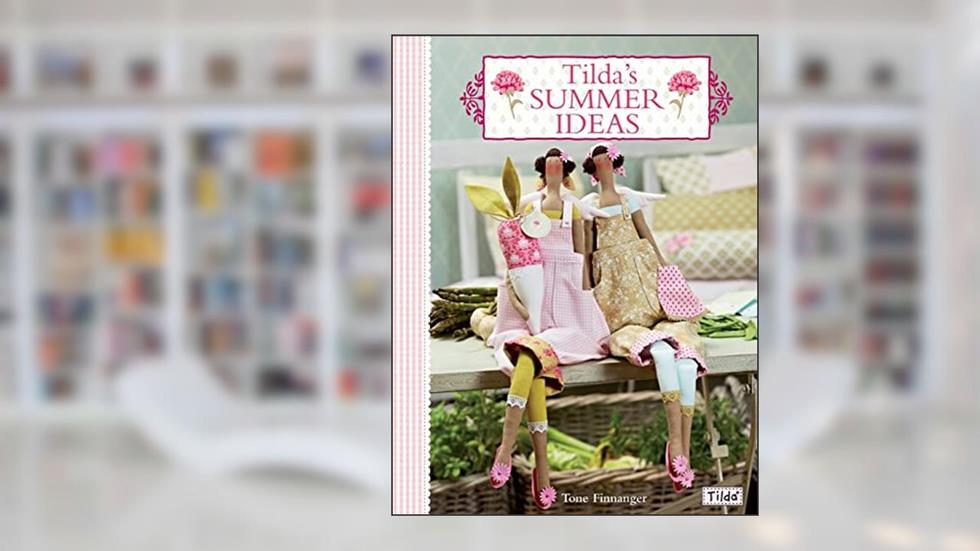 Tilda's Summer Ideas, written by Tone Finnanger